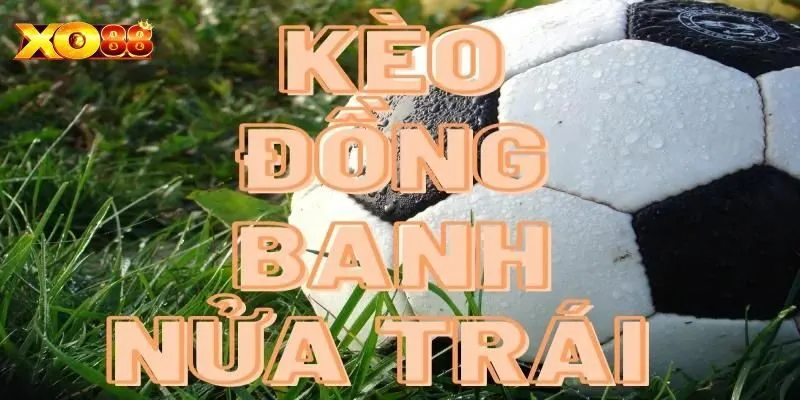 Kèo đồng banh nửa trái